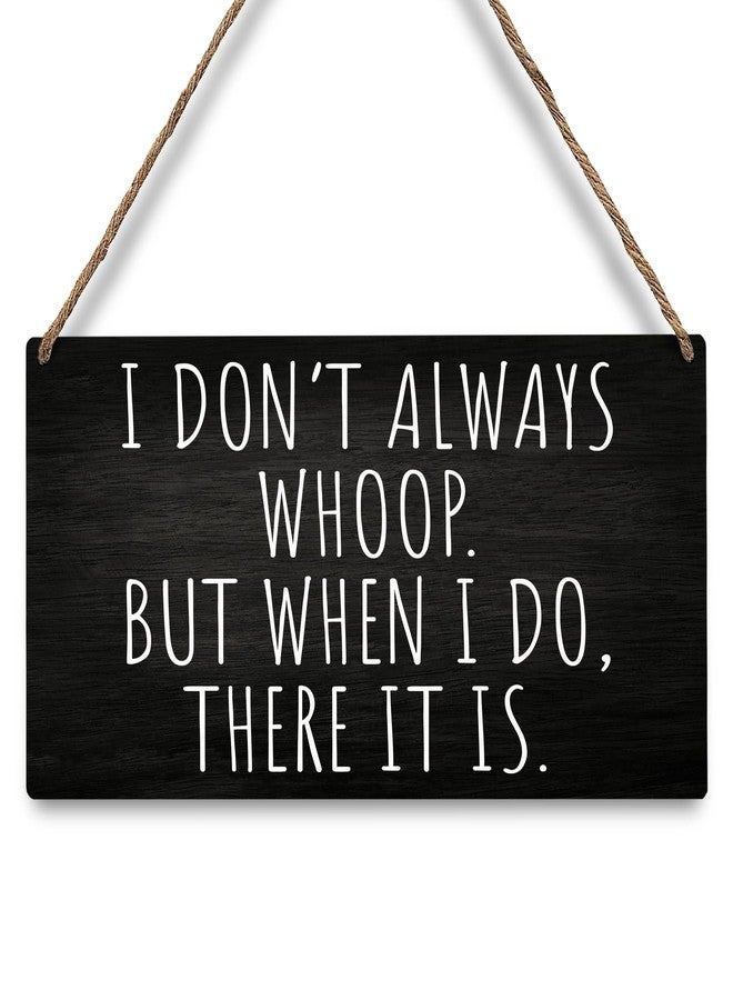 JXREQ Office Decor Wall Decor Door Sign, Funny Office Decor With Sayings Wooden Hanging Sign, I Don't Always Whoop Farmhouse Rustic Bedroom Wall Decor Vintage Wall Art For Bedroom, 12x6 Inch - Image 1