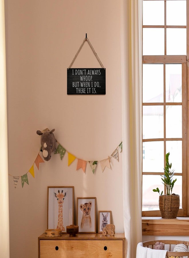 JXREQ Office Decor Wall Decor Door Sign, Funny Office Decor With Sayings Wooden Hanging Sign, I Don't Always Whoop Farmhouse Rustic Bedroom Wall Decor Vintage Wall Art For Bedroom, 12x6 Inch - Image 5