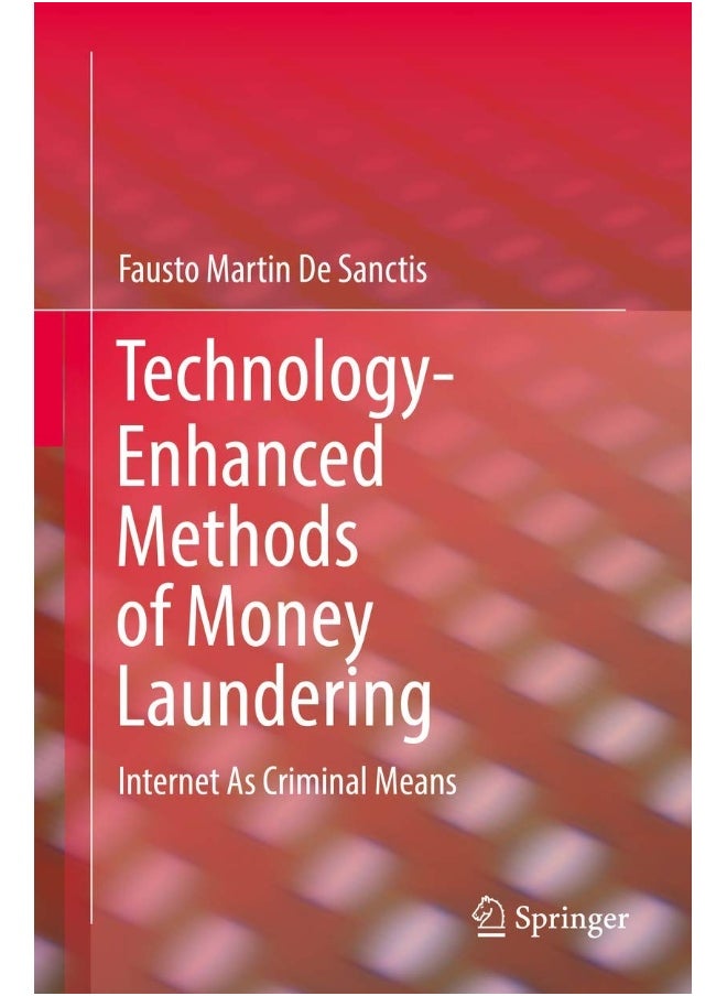 Technology-Enhanced Methods of Money Laundering: Internet as Criminal Means 