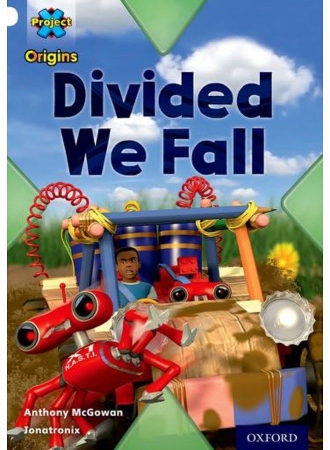 Project X Origins: White Book Band, Oxford Level 10: Working as a Team: Divided We Fall 