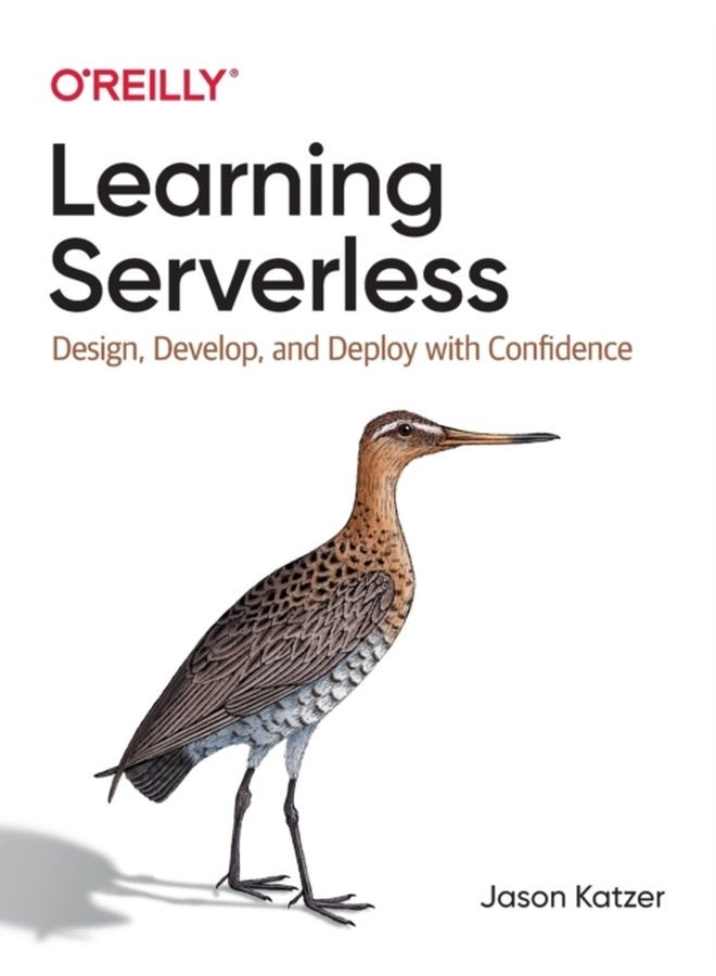 Learning Serverless Design Develop and Deploy with Confidence - Paperback