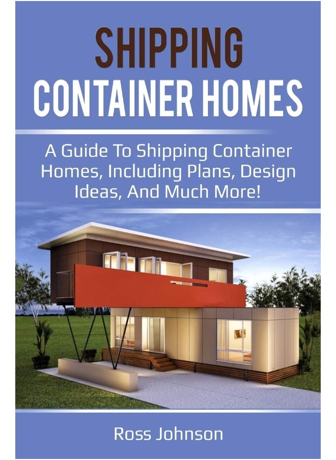 Shipping Container Homes: A guide to shipping container homes, including plans, design ideas, and much more!  - Image 1