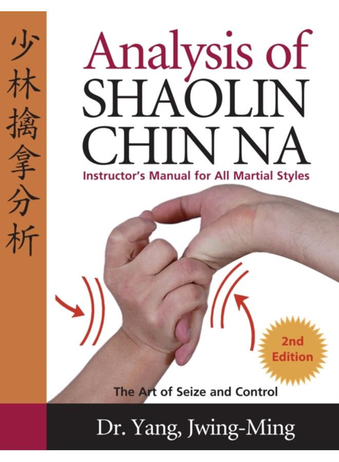 Analysis of Shaolin Chin Na : Instructors Manual for All Martial Art Styles 