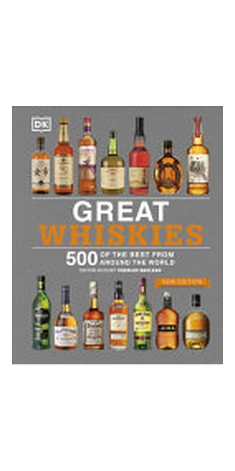 Great Whiskies: 500 of the Best from Around the World