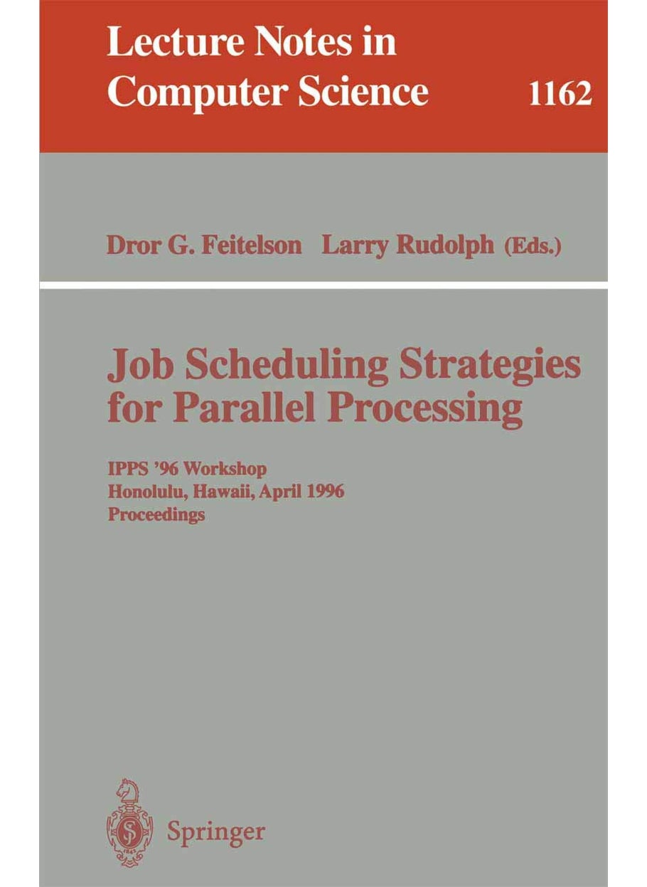 Job Scheduling Strategies for Parallel Processing: IPPS '96 Workshop, Honolulu, Hawaii, April 16, 1996. Proceedings 