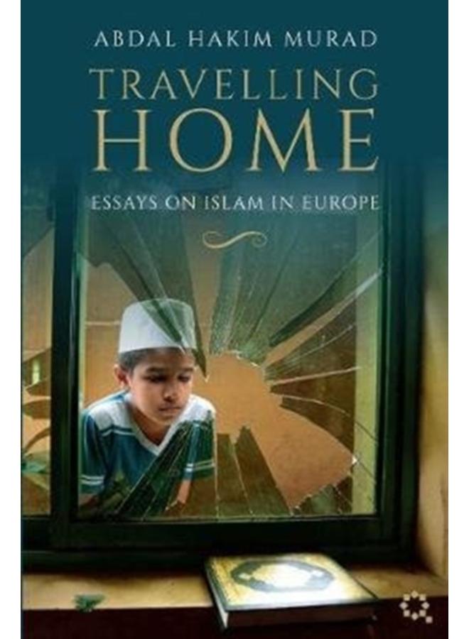 Travelling Home : Essays on Islam in Europe