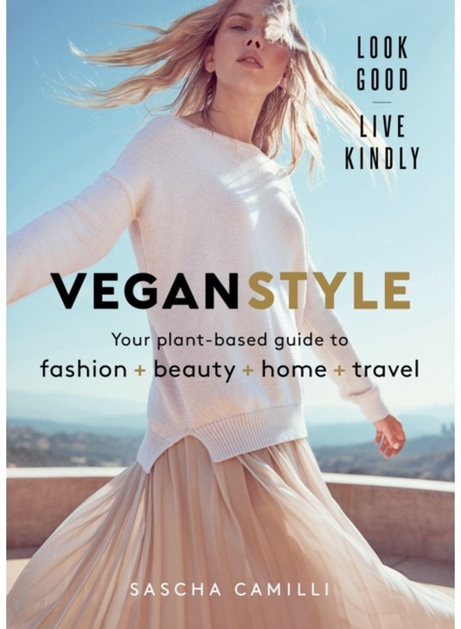 Vegan Style Your plant based guide to fashion beauty home travel - Hardback