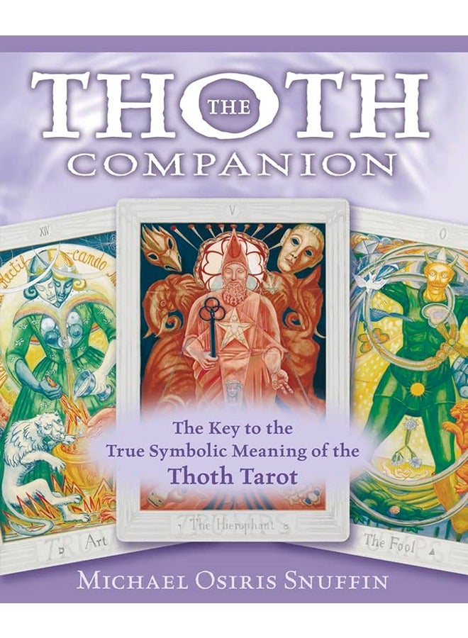 The Thoth Companion: The Key to the True Symbolic Meaning of the Thoth Tarot