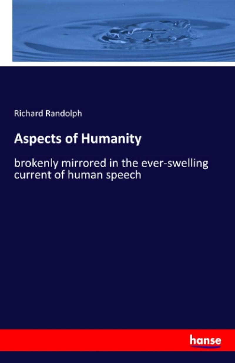 Aspects of Humanity: brokenly mirrored in the ever-swelling current of human speech - Image 1