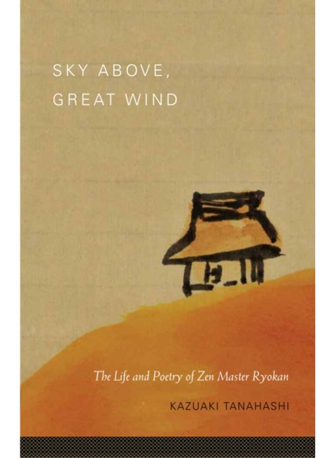 Sky Above, Great Wind : The Life and Poetry of Zen Master Ryokan 