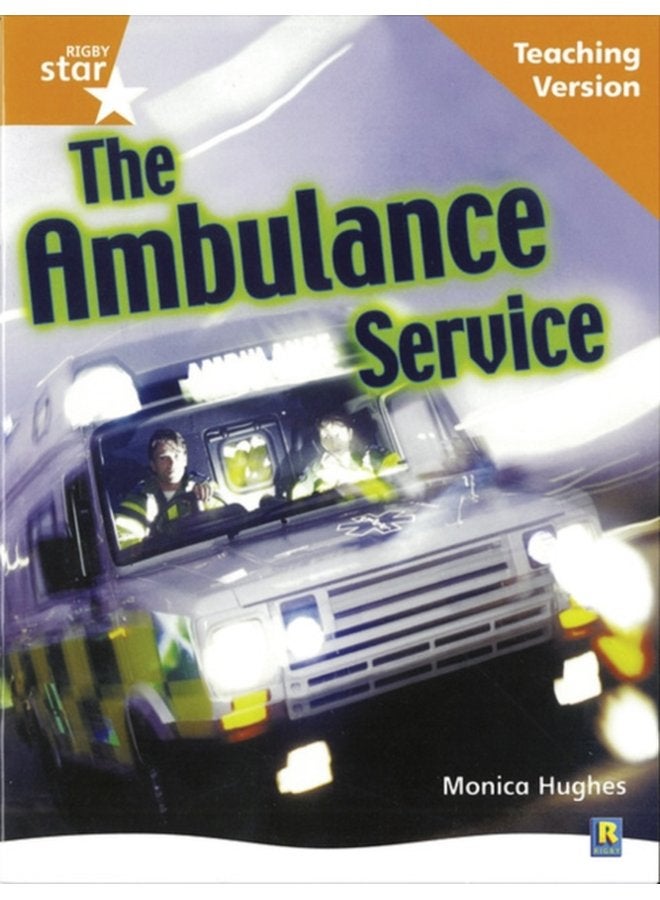 Rigby Star Non fiction Guided Reading Orange Level The ambulance service Teaching Version - Paperback
