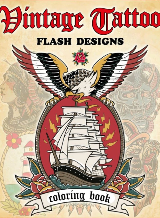 Vintage Tattoo Flash Coloring Book: Stress-Relieving Traditional Tattoo Designs for Adults and Teens - Nautical Tattoos, Animals, Skulls, and More!
