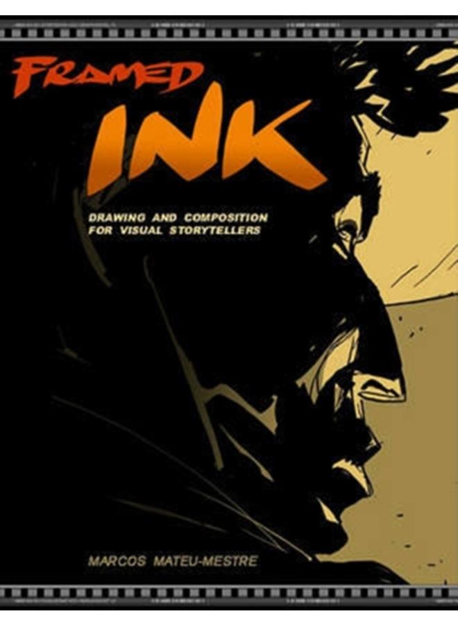 Framed Ink : Drawing and Composition for Visual Storytellers 