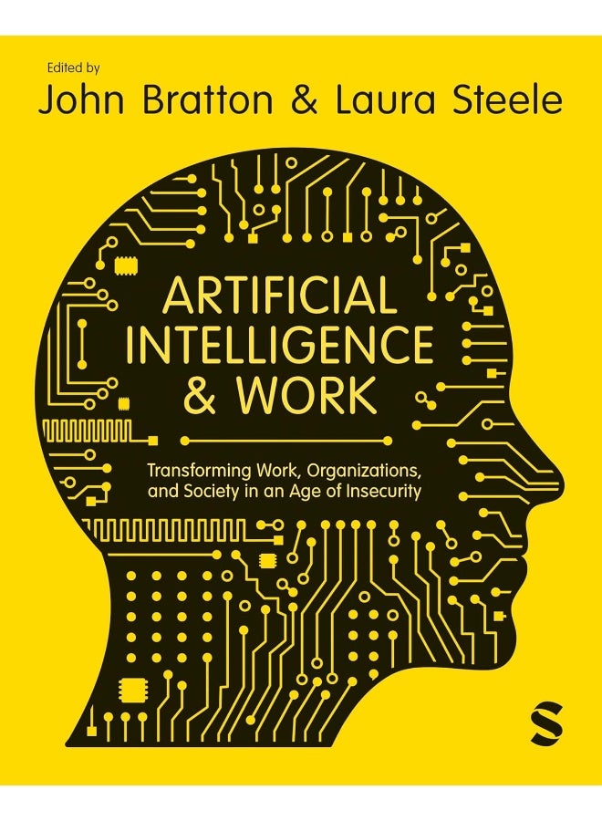 Artificial Intelligence and Work: Transforming Work, Organizations, and Society in an Age of Insecurity