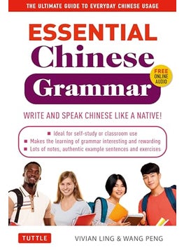 Essential Chinese Grammar Write And Speak Chinese Like A Native The Ultimate Guide To Everyday Chi 