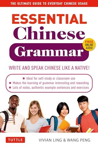 Essential Chinese Grammar Write And Speak Chinese Like A Native The Ultimate Guide To Everyday Chi