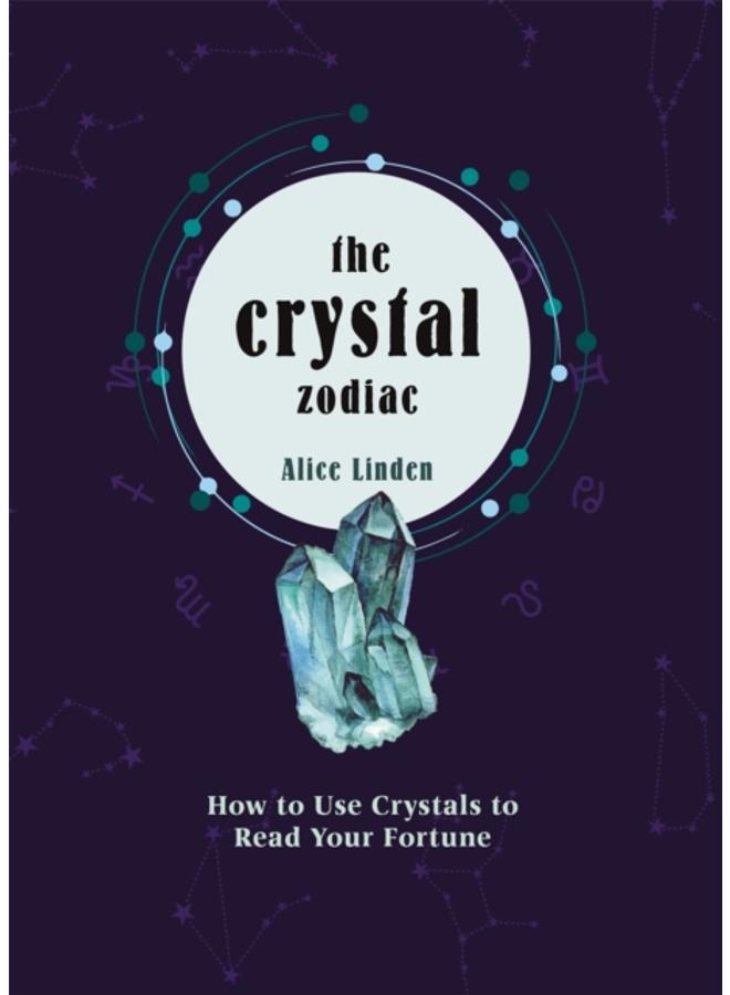 Crystal Zodiac : How to use Crystals to Read your Fortune 