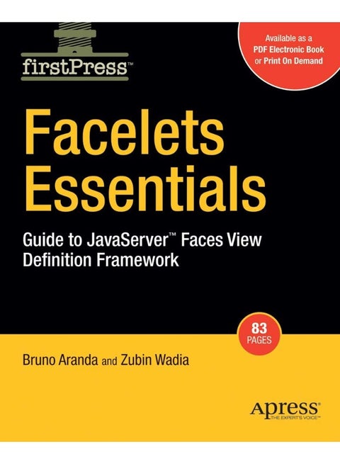 Facelets Essentials: Guide to JavaServer Faces View Definition Framework