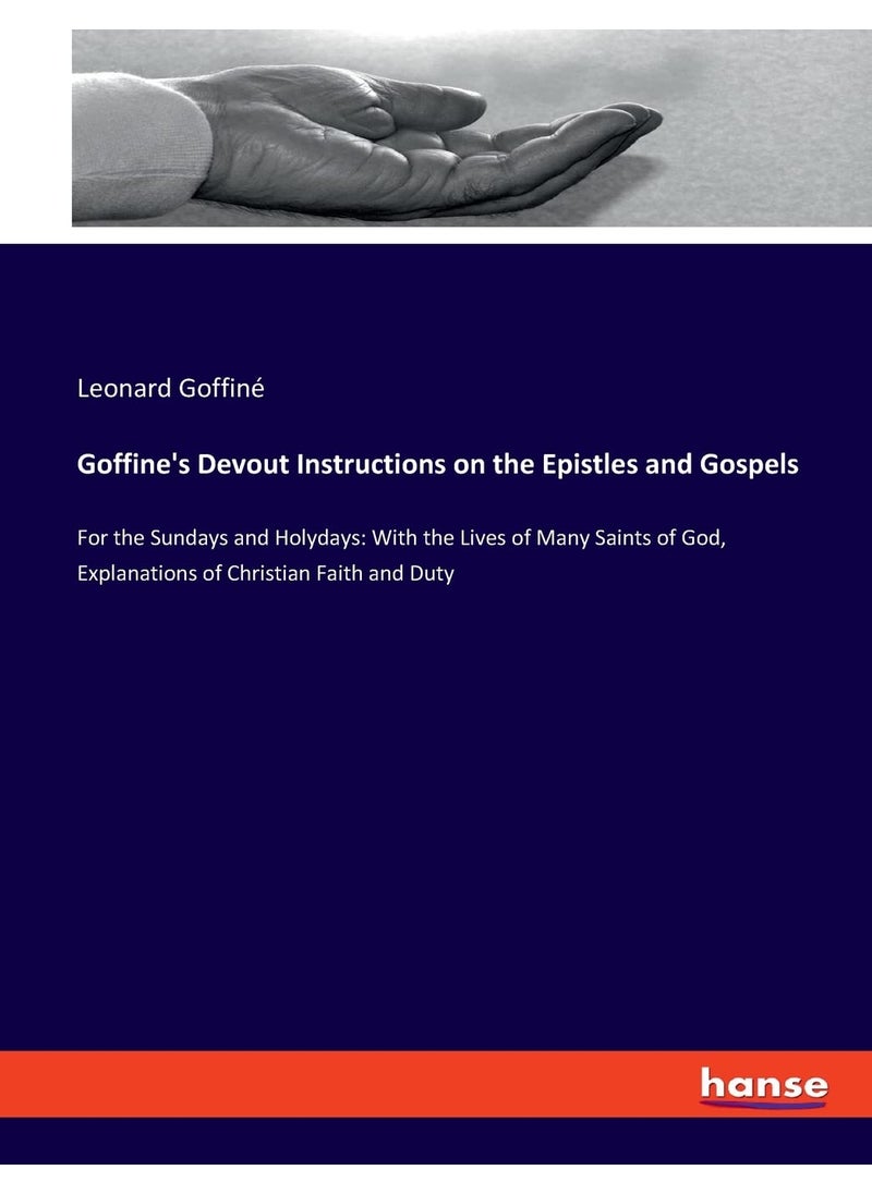 Goffine's Devout Instructions on the Epistles and Gospels: For the Sundays and Holydays: With the Lives of Many Saints of God, Explanations of Christian Faith and Duty  - Image 1