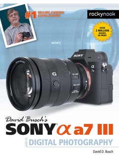David Busch's Sony Alpha a7 III Guide to Digital Photography 