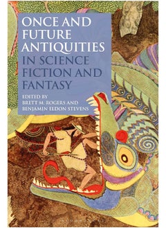 Once and Future Antiquities in Science Fiction and Fantasy 