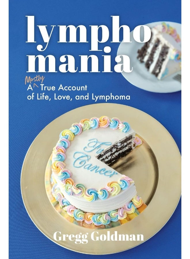 Lymphomania: A Mostly True Account of Life, Love, and Lymphoma  - Image 1