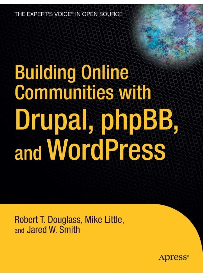 Building Online Communities with Drupal, Phpbb, and Wordpress