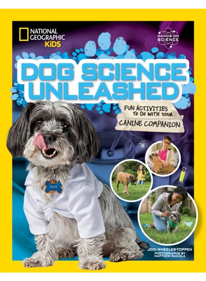 Dog Science Unleashed : Fun Activities to Do with Your Canine Companion 