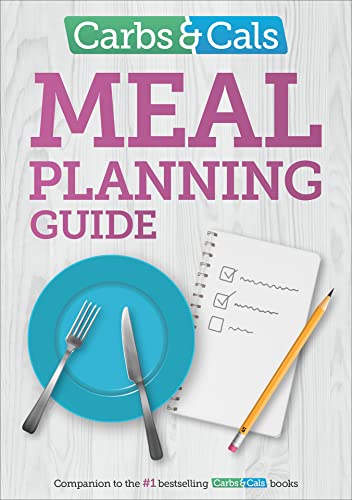 Carbs And Cals Meal Planning Guide Tips And Inspiration To Help You Plan Healthy Meals And Snacks 
