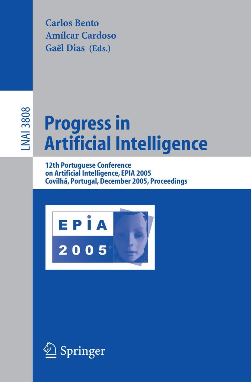 Progress in Artificial Intelligence: 12th Portuguese Conference on Artificial Intelligence, EPIA 2005, Covilha, Portugal, December 5-8, 2005, Proceedings 