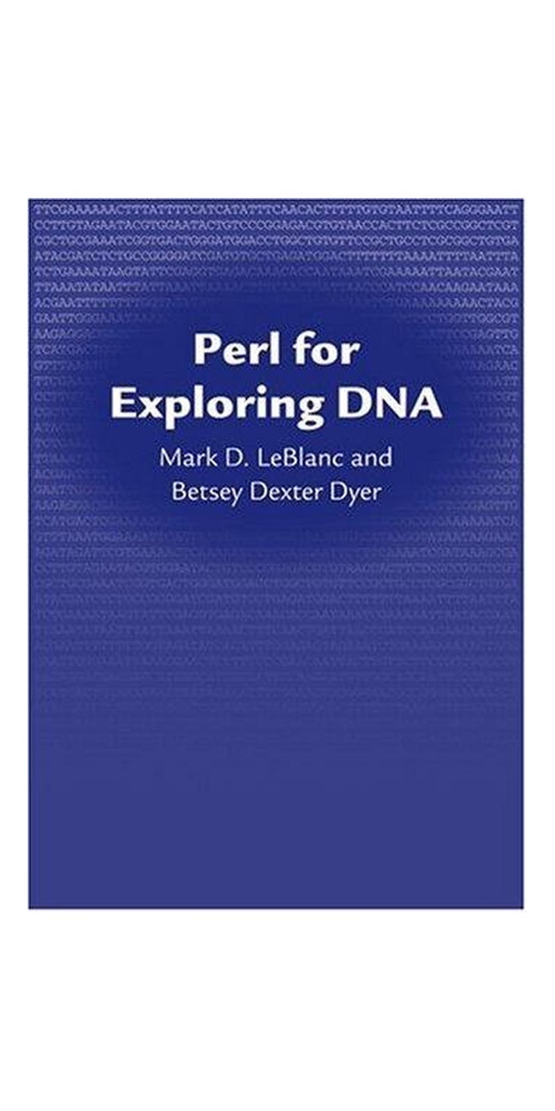 Perl for Exploring DNA | Authored by Mark D. LeBlanc, Betsey Dexter Dyer | Paperback | Published by Oxford University Press, USA