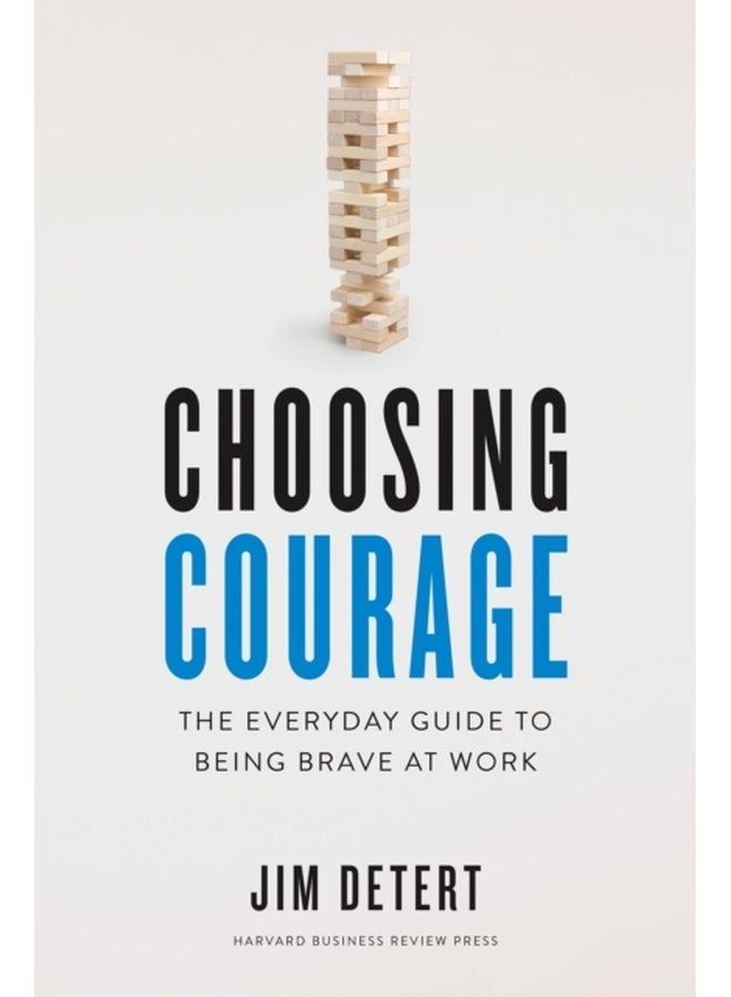 Choosing Courage The Everyday Guide to Being Brave at Work - Hardback