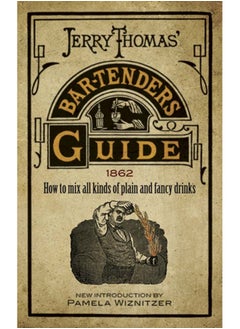 Jerry Thomas' Bartenders Guide : How to Mix All Kinds of Plain and Fancy Drinks 