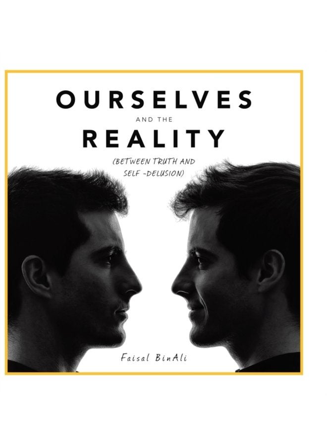 Ourselves and the Reality Between Truth and Self Delusion - Hardback