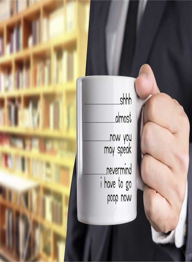 Funnwear Shh Almost Now You May Speak Nevermind I Have To Go Poop Now - Funny Quote Ceramic Coffee Mug for Husband, Friend, Boyfriend - Adult Humor - 11oz - Image 3