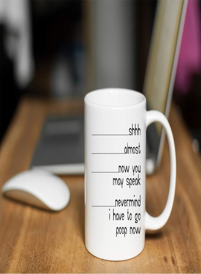 Funnwear Shh Almost Now You May Speak Nevermind I Have To Go Poop Now - Funny Quote Ceramic Coffee Mug for Husband, Friend, Boyfriend - Adult Humor - 11oz - Image 2