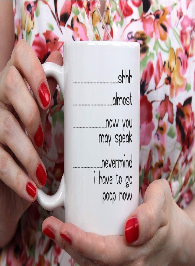 Funnwear Shh Almost Now You May Speak Nevermind I Have To Go Poop Now - Funny Quote Ceramic Coffee Mug for Husband, Friend, Boyfriend - Adult Humor - 11oz - Image 4