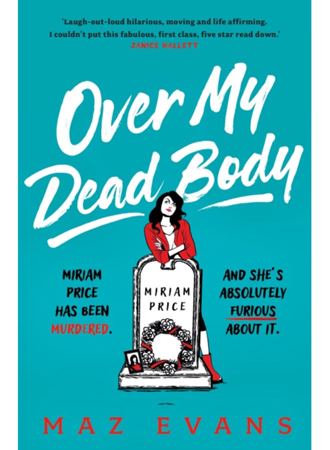 Over My Dead Body : Dr Miriam Price has been murdered. And she's absolutely furious about it.
