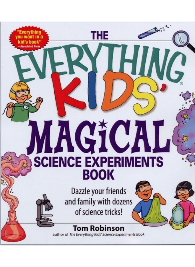 The Everything Kids' Magical Science Experiments Book: Dazzle your friends and family by making magical things happen! 