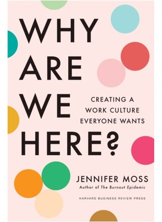 Why Are We Here? : Creating a Work Culture Everyone Wants - pzsku/Z69E5FF8D3E1B0AED68E8Z/45/_/1741246045/08f9f5d0-9058-4436-8071-0eb5e700a2ca