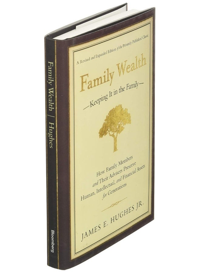 Family Wealth: Keeping It in the Family––How Family Members and Their Advisers Preserve Human, Intellectual, and Financial Assets for Generations - Image 5