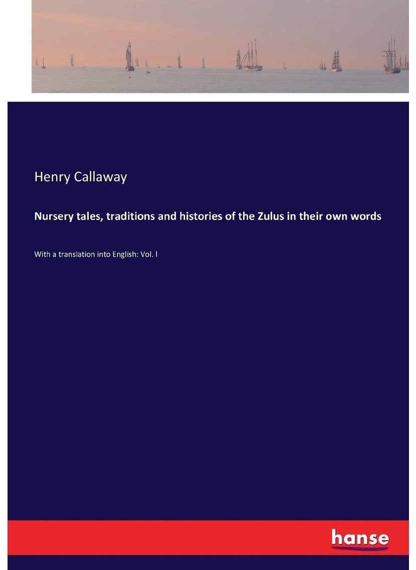 Nursery tales, traditions and histories of the Zulus in their own words: With a translation into English: Vol. l  - Image 1