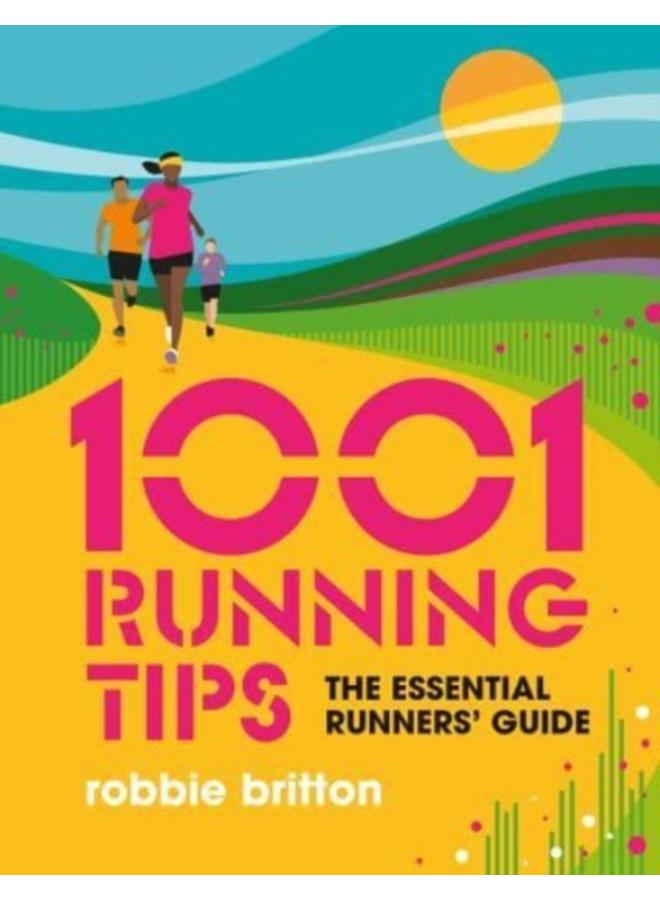 1001 Running Tips : The essential runners' guide 
