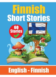 Short Stories in Finnish English and Finnish Short Stories Side by Side: Learn Finnish Language Through Short Stories Finnish Made Easy Suitable for Children