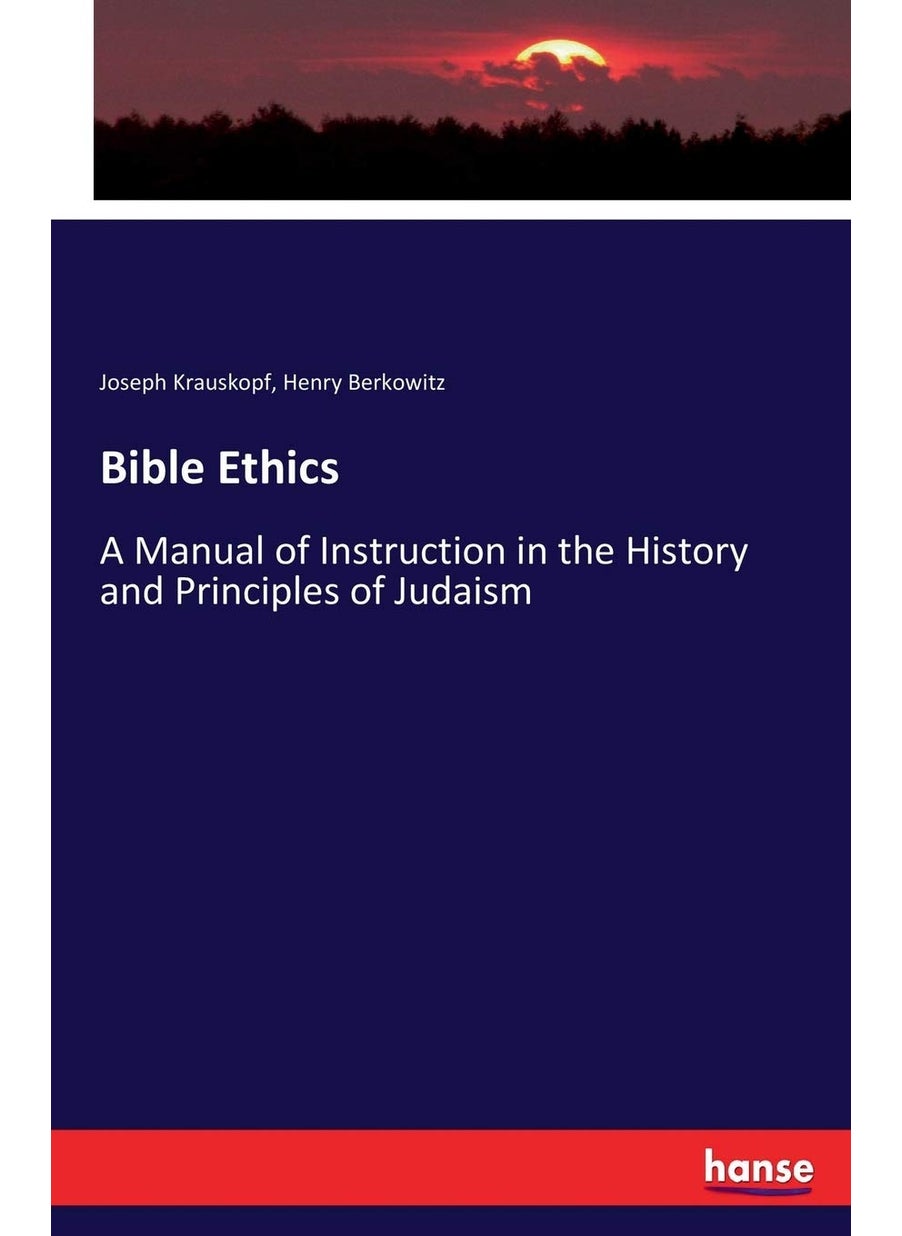 Bible Ethics: A Manual of Instruction in the History and Principles of Judaism  - Image 1