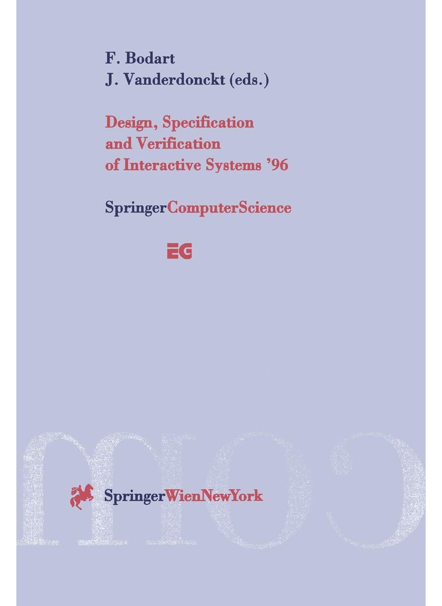 Design, Specification and Verification of Interactive Systems '96: Proceedings of the Eurographics Workshop in Namur, Belgium, June 5-7, 1996 