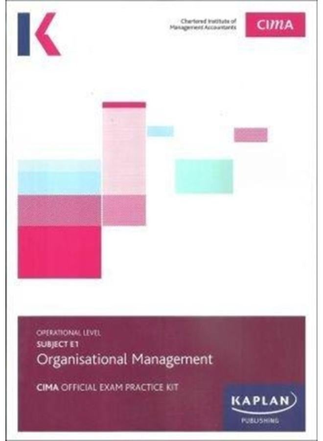 E1 ORGANISATIONAL MANAGEMENT - EXAM PRACTICE KIT 
