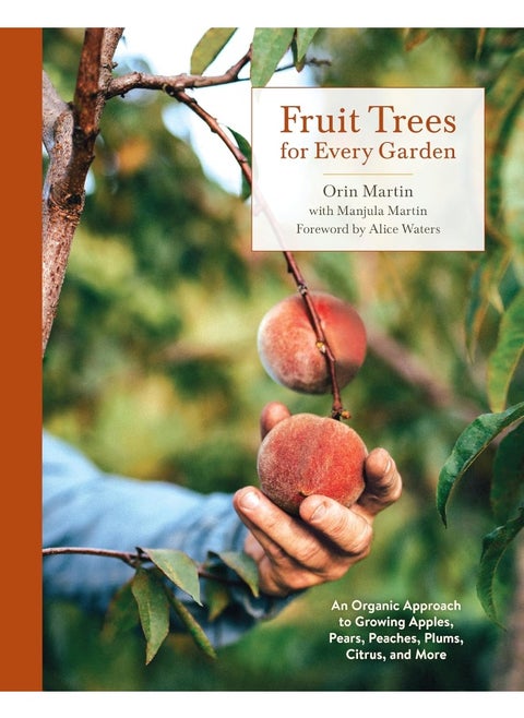 Fruit Trees for Every Garden: An Organic Approach to Growing Fruit from an Expert Gardener