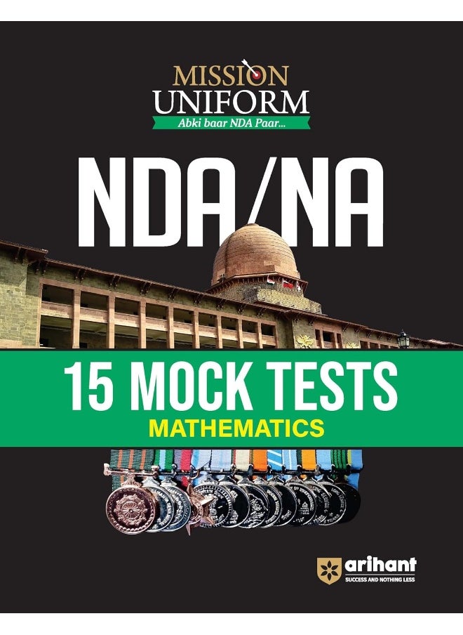 Arihant Mission Uniform NDA/NA- 15 Mock Tests - Mathematics | Sectionwise Mock Tests | Answers & Explanations | Trend Analysis | Crack Tips | for Exam 2025  - Image 1