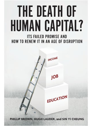 The Death of Human Capital?: Its Failed Promise and How to Renew It in an Age of Disruption - pzsku/Z6A172B9F024A363D6F5BZ/45/_/1738238364/a912dfe3-9589-4fb6-b678-ab2b9fbe014f